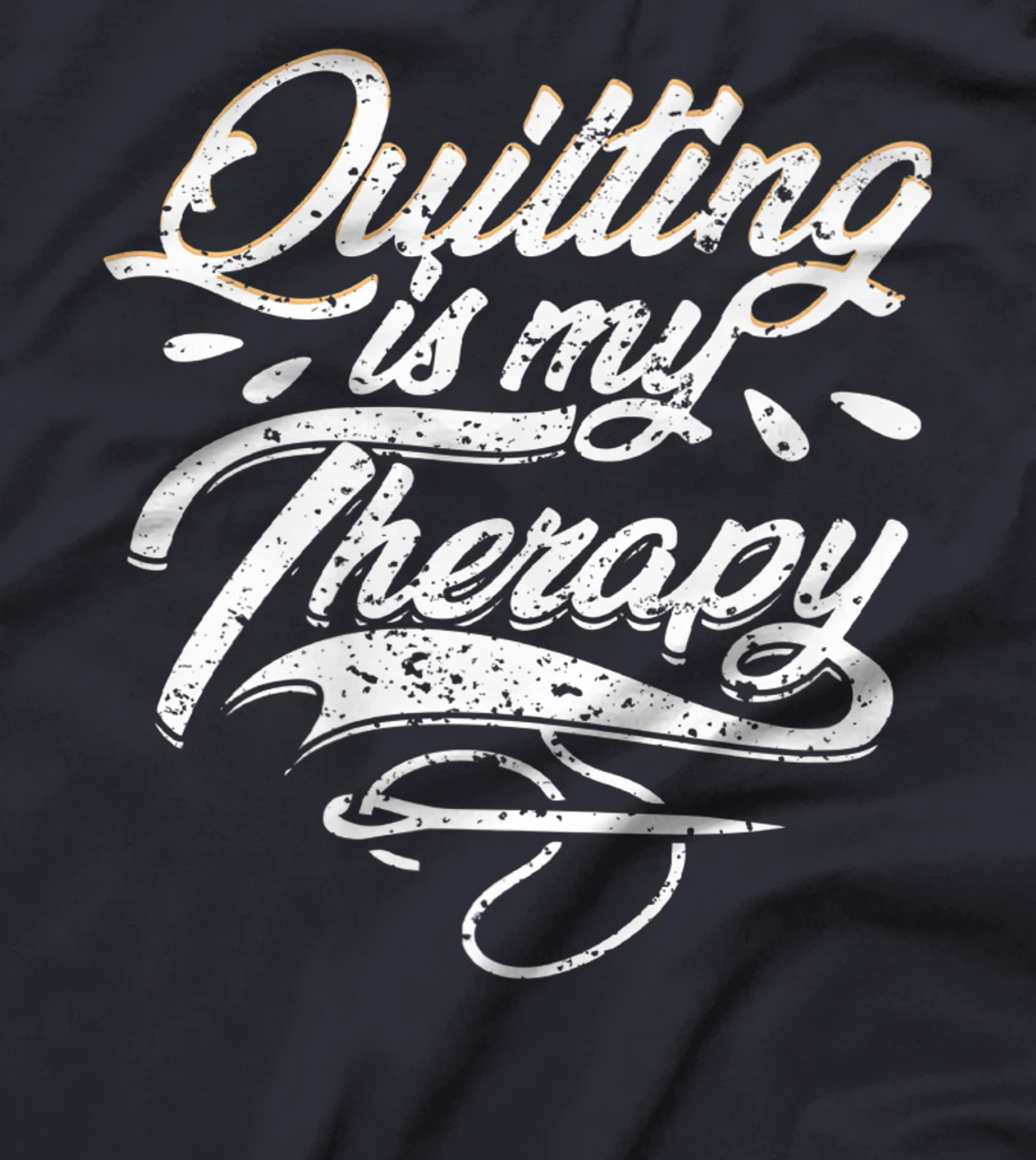 Quilting is My Therapy Funny Quilter T-Shirt, Women T-Shirt