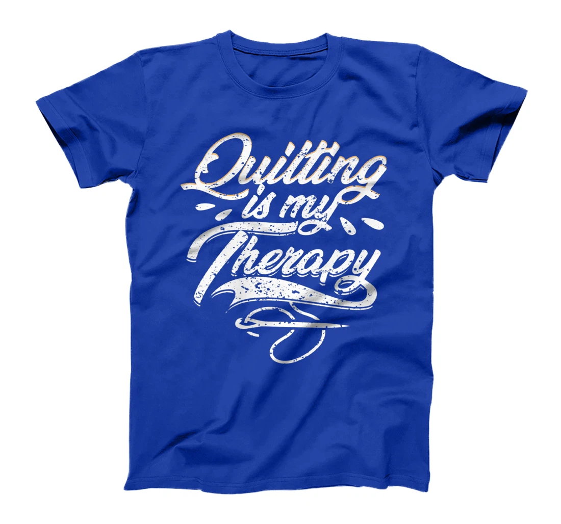 Quilting is My Therapy Funny Quilter T-Shirt, Women T-Shirt
