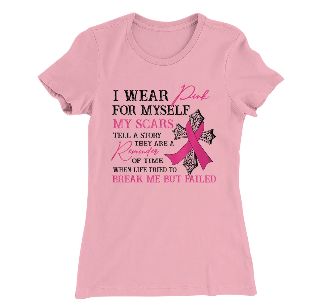 Womens I Wear Pink for Myself My Scars Tell a Story Breast Cancer T-Shirt, Women T-Shirt