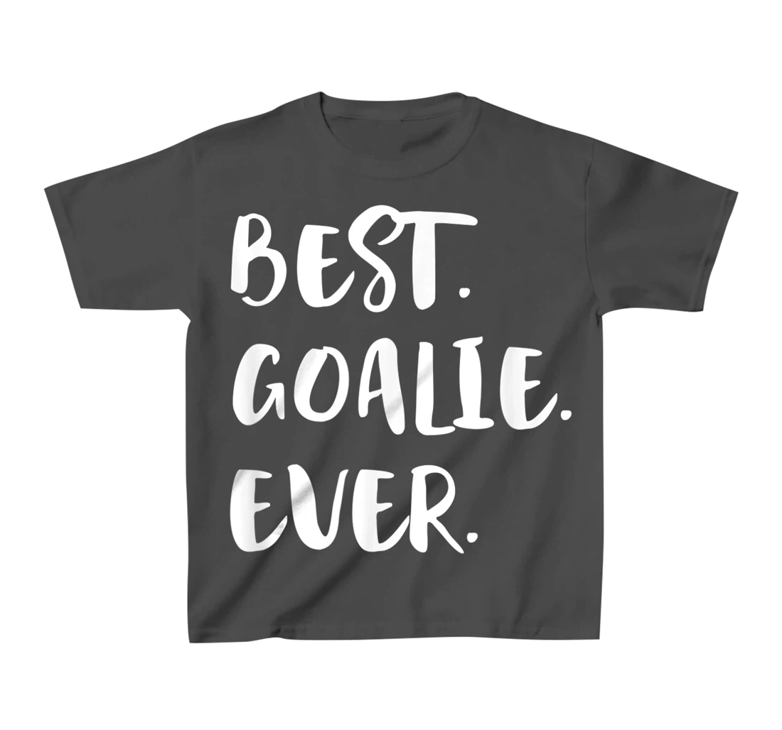 Best Goalie Ever Goalkeeper Goaltender Keeper T-Shirt, Kid T-Shirt and Women T-Shirt