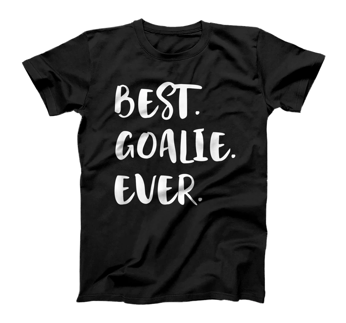 Best Goalie Ever Goalkeeper Goaltender Keeper T-Shirt, Kid T-Shirt and Women T-Shirt