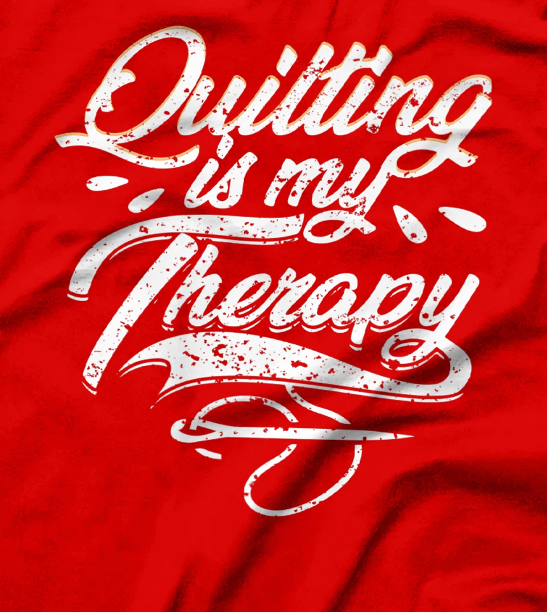 Quilting is My Therapy Funny Quilter T-Shirt, Women T-Shirt