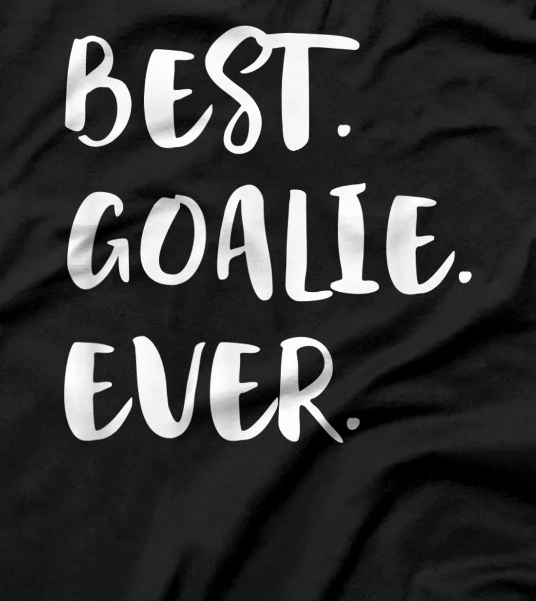 Best Goalie Ever Goalkeeper Goaltender Keeper T-Shirt, Kid T-Shirt and Women T-Shirt