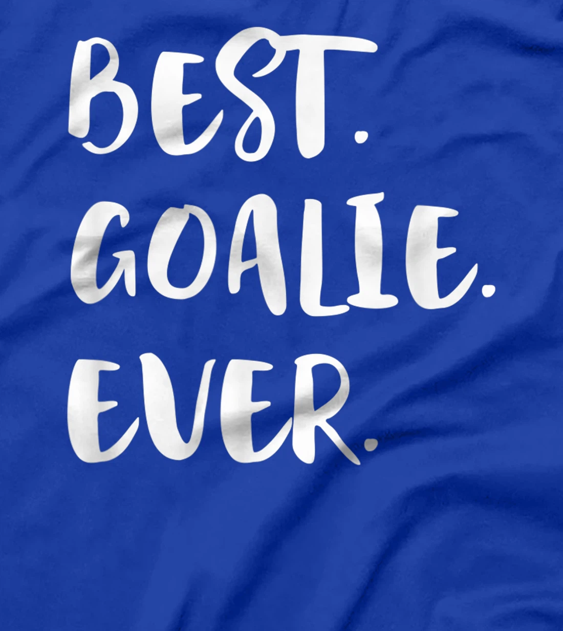 Best Goalie Ever Goalkeeper Goaltender Keeper T-Shirt, Kid T-Shirt and Women T-Shirt