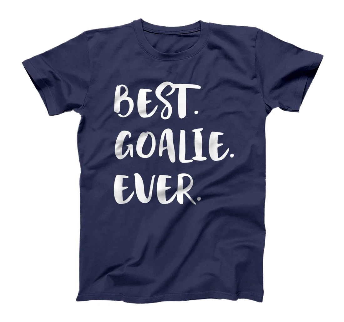 Best Goalie Ever Goalkeeper Goaltender Keeper T-Shirt, Kid T-Shirt and Women T-Shirt
