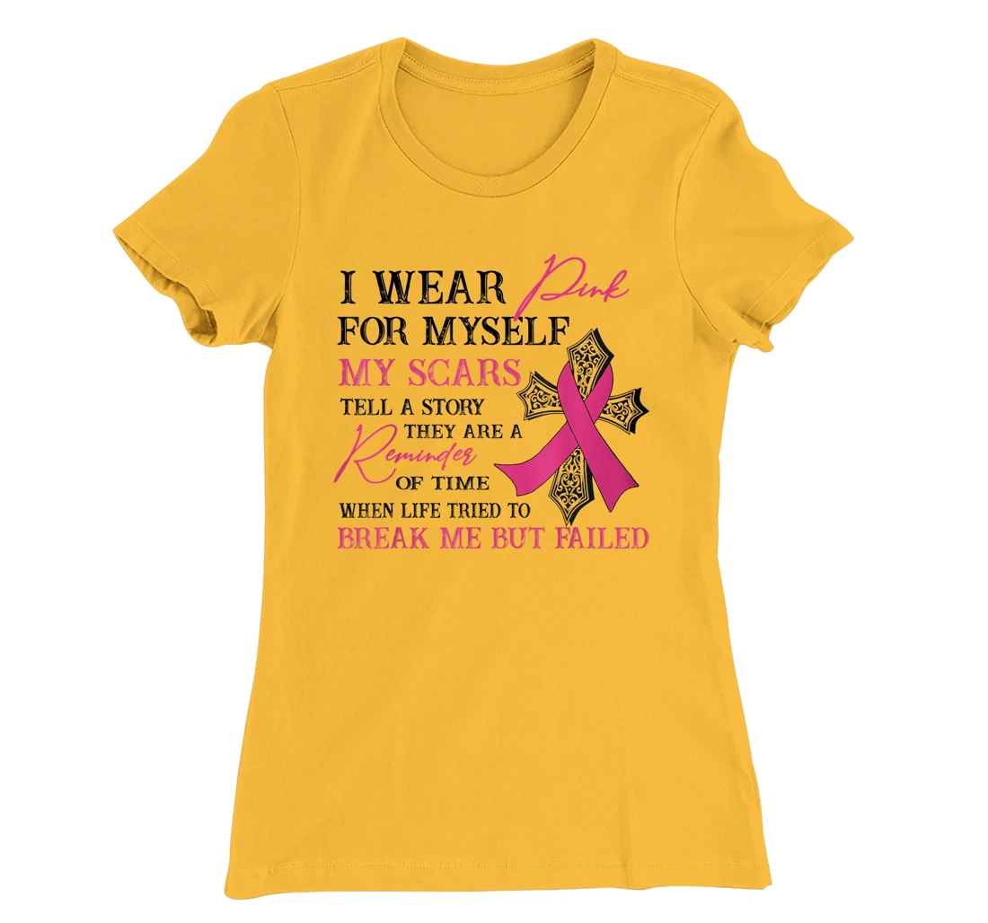 Womens I Wear Pink for Myself My Scars Tell a Story Breast Cancer T-Shirt, Women T-Shirt