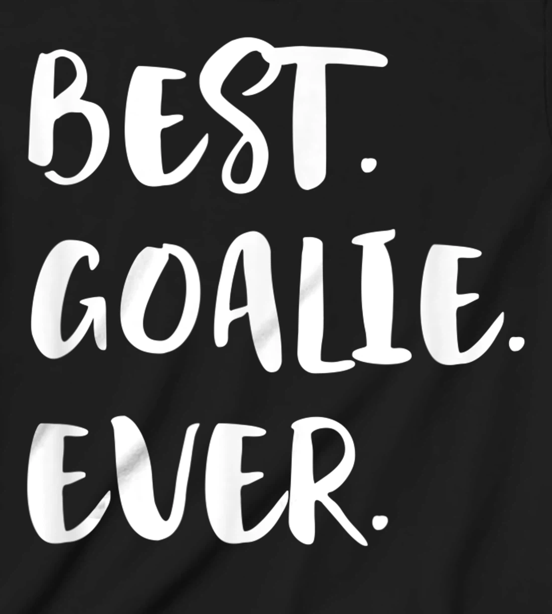 Best Goalie Ever Goalkeeper Goaltender Keeper T-Shirt, Kid T-Shirt and Women T-Shirt