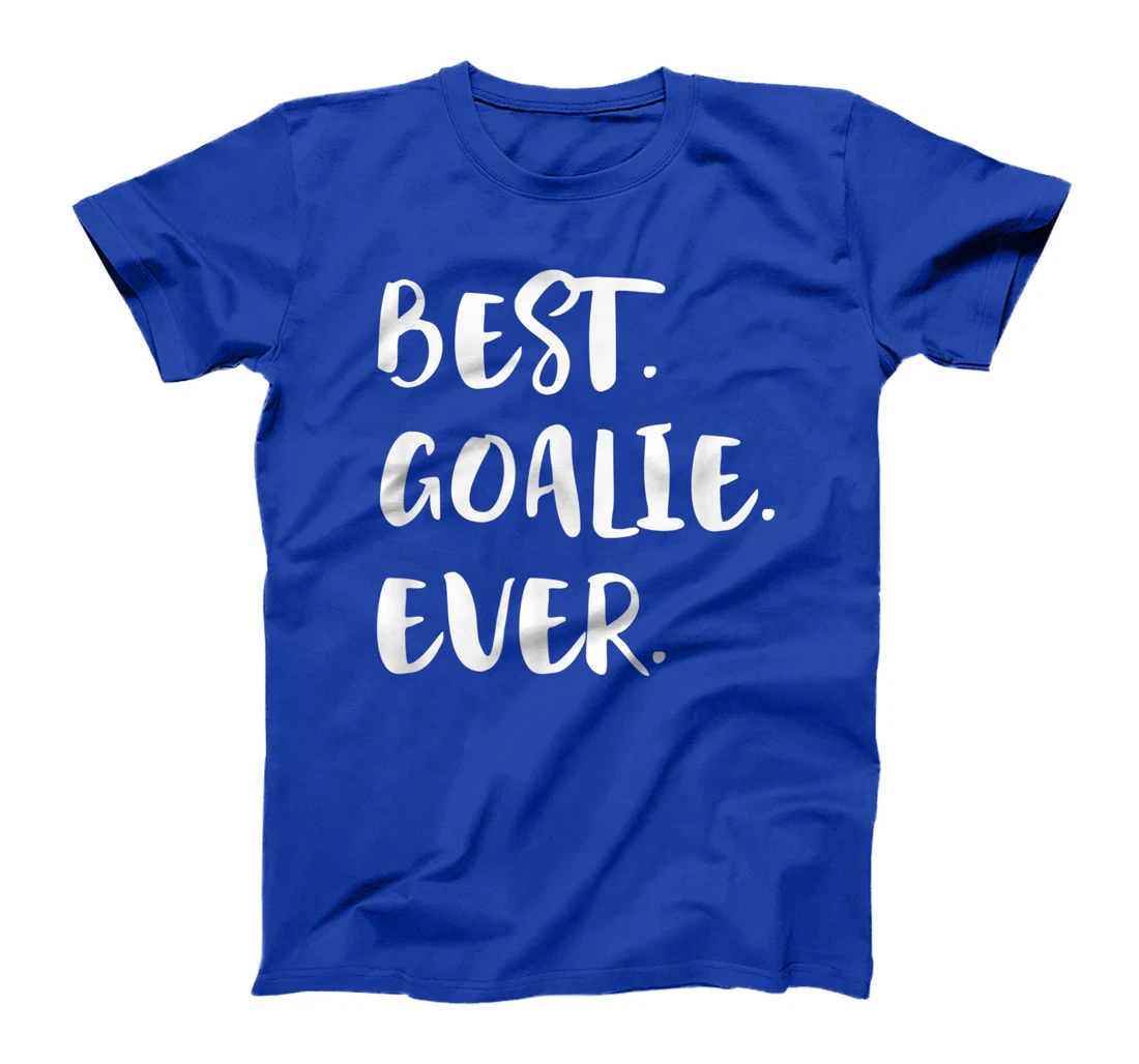 Best Goalie Ever Goalkeeper Goaltender Keeper T-Shirt, Kid T-Shirt and Women T-Shirt