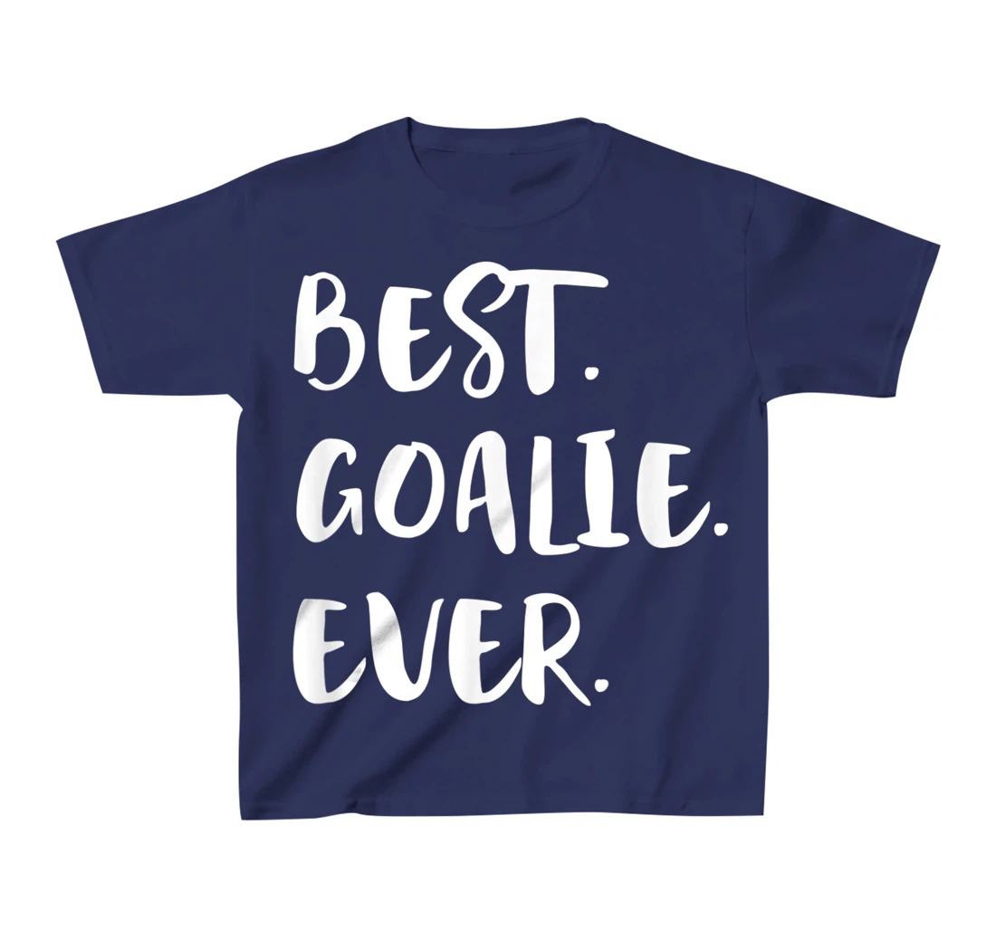 Best Goalie Ever Goalkeeper Goaltender Keeper T-Shirt, Kid T-Shirt and Women T-Shirt