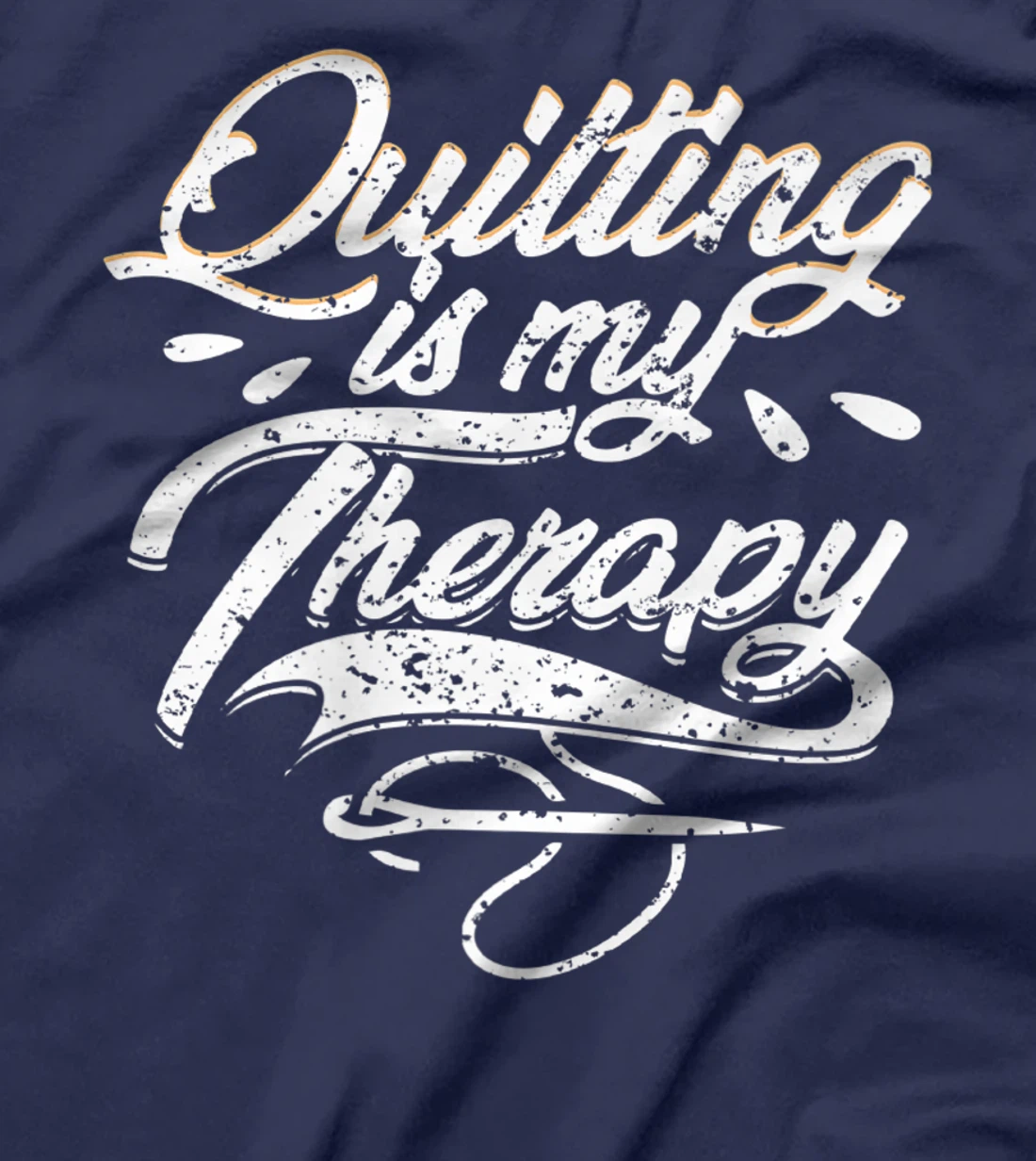 Quilting is My Therapy Funny Quilter T-Shirt, Women T-Shirt