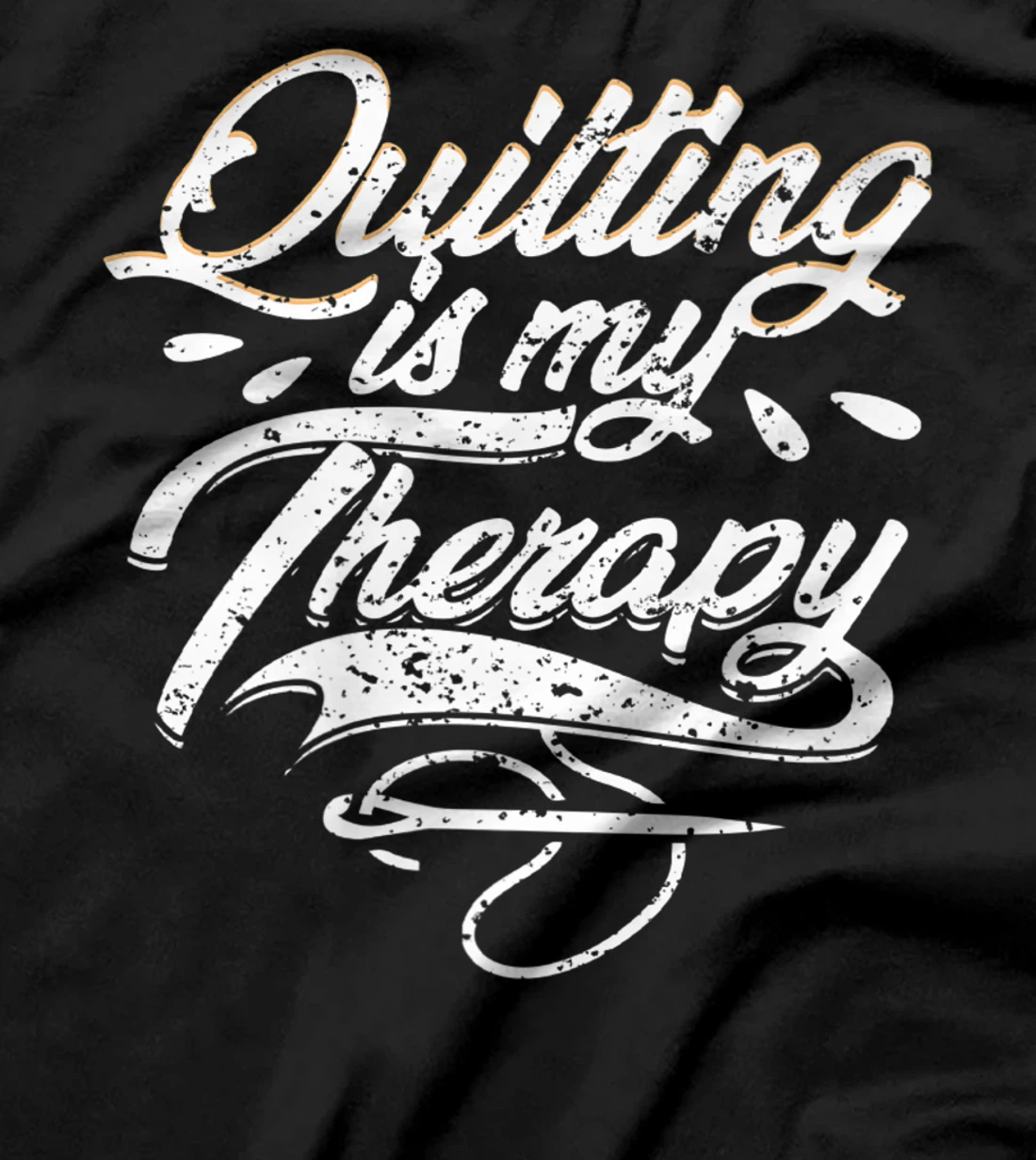 Quilting is My Therapy Funny Quilter T-Shirt, Women T-Shirt