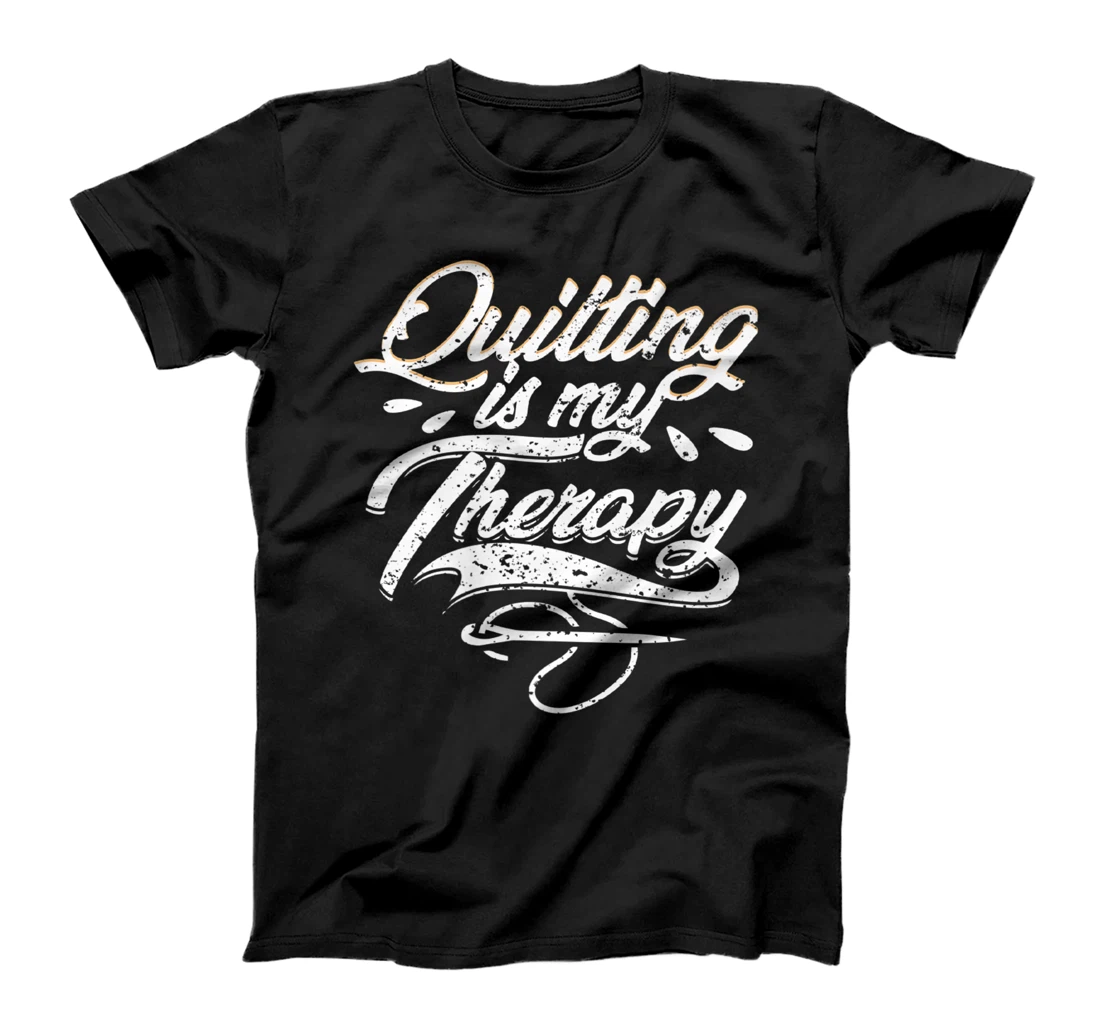 Quilting is My Therapy Funny Quilter T-Shirt, Women T-Shirt