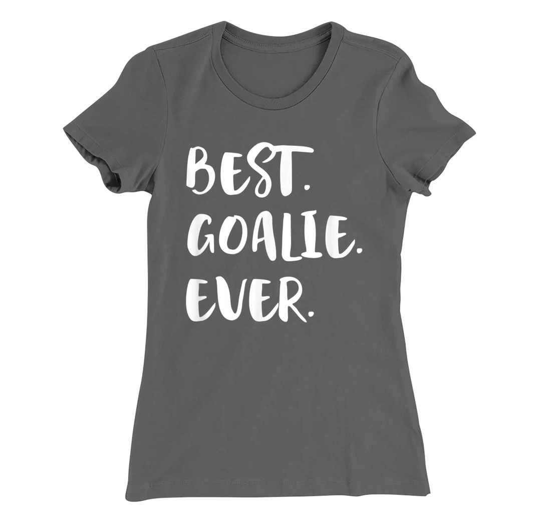 Best Goalie Ever Goalkeeper Goaltender Keeper T-Shirt, Kid T-Shirt and Women T-Shirt