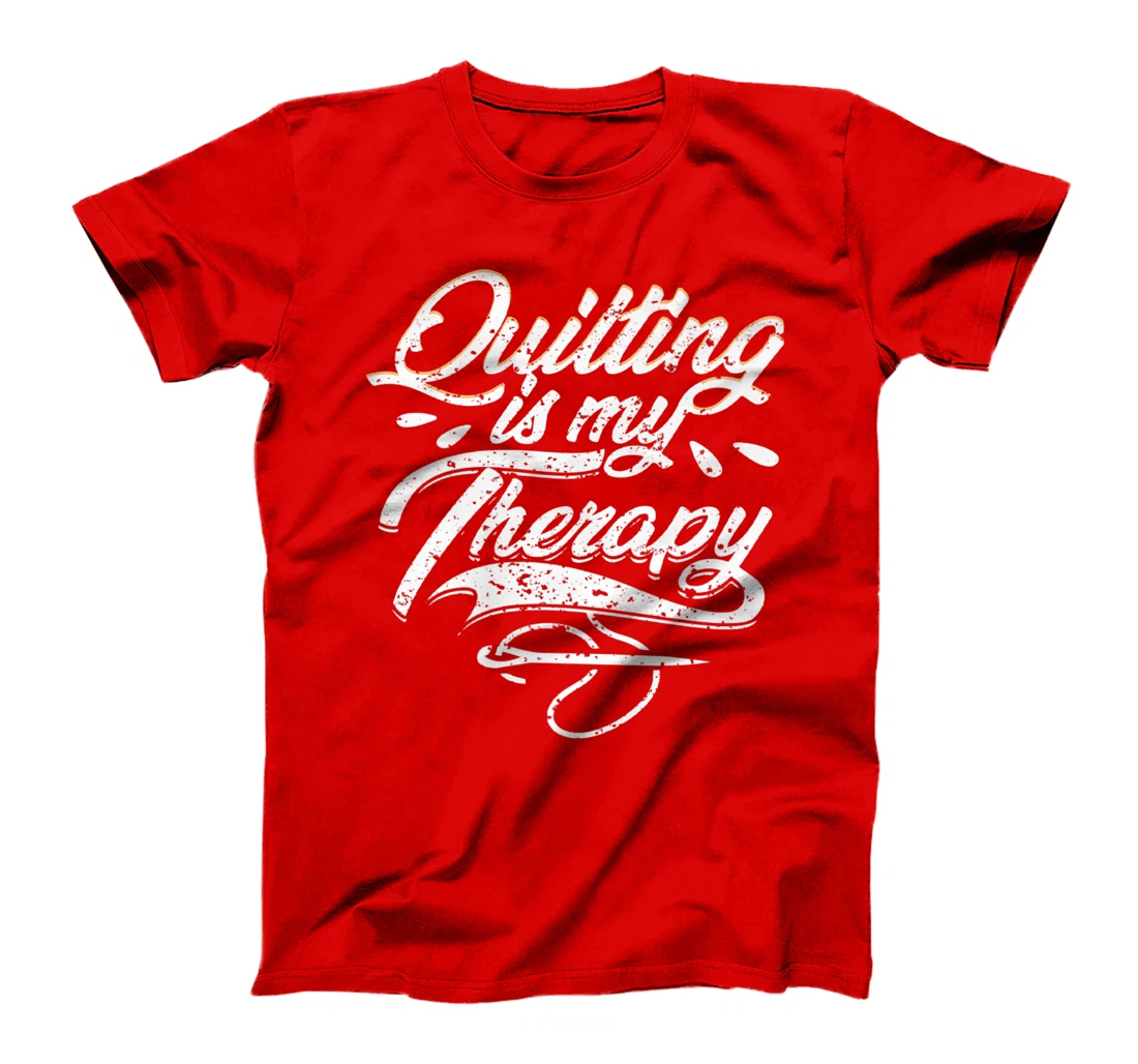 Quilting is My Therapy Funny Quilter T-Shirt, Women T-Shirt