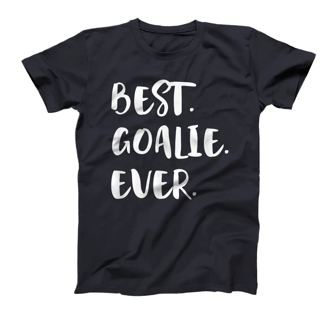 Best Goalie Ever Goalkeeper Goaltender Keeper T-Shirt, Kid T-Shirt and Women T-Shirt