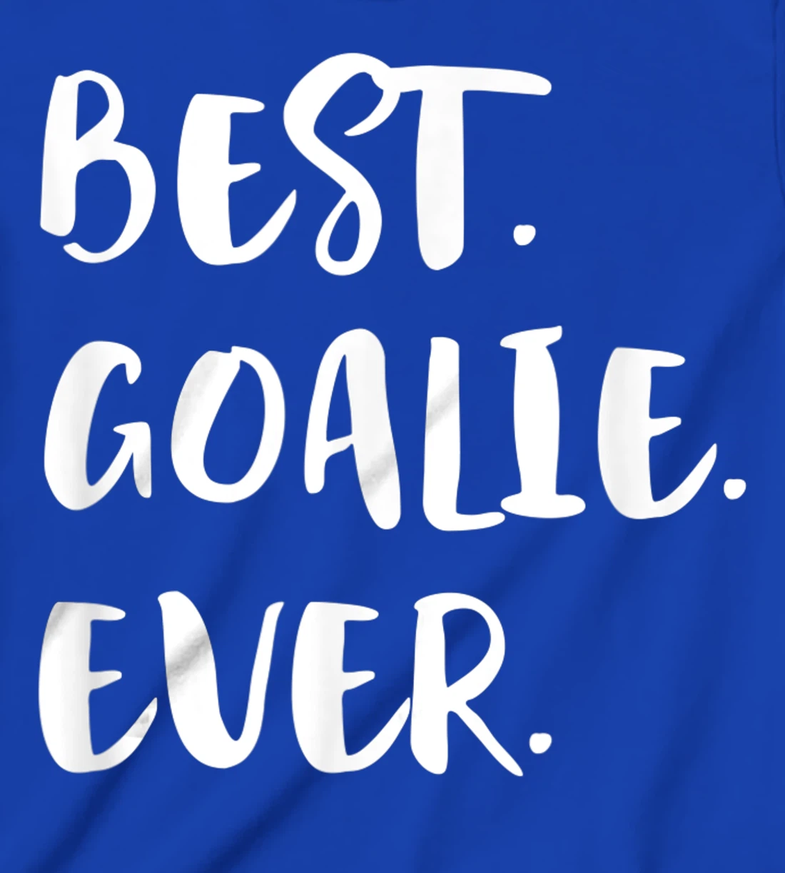 Best Goalie Ever Goalkeeper Goaltender Keeper T-Shirt, Kid T-Shirt and Women T-Shirt