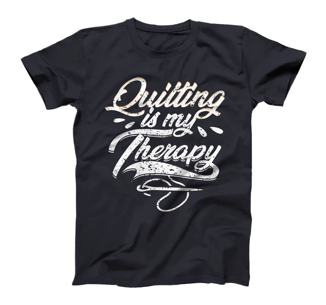 Quilting is My Therapy Funny Quilter T-Shirt, Women T-Shirt