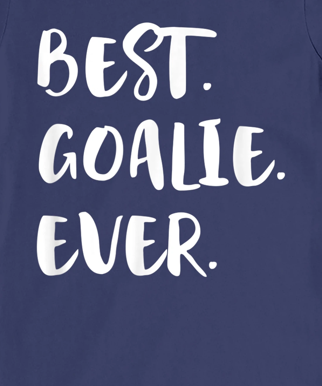 Best Goalie Ever Goalkeeper Goaltender Keeper T-Shirt, Kid T-Shirt and Women T-Shirt