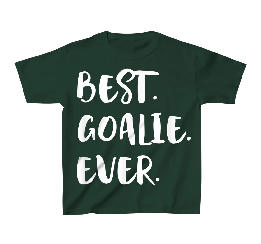 Best Goalie Ever Goalkeeper Goaltender Keeper T-Shirt, Kid T-Shirt and Women T-Shirt