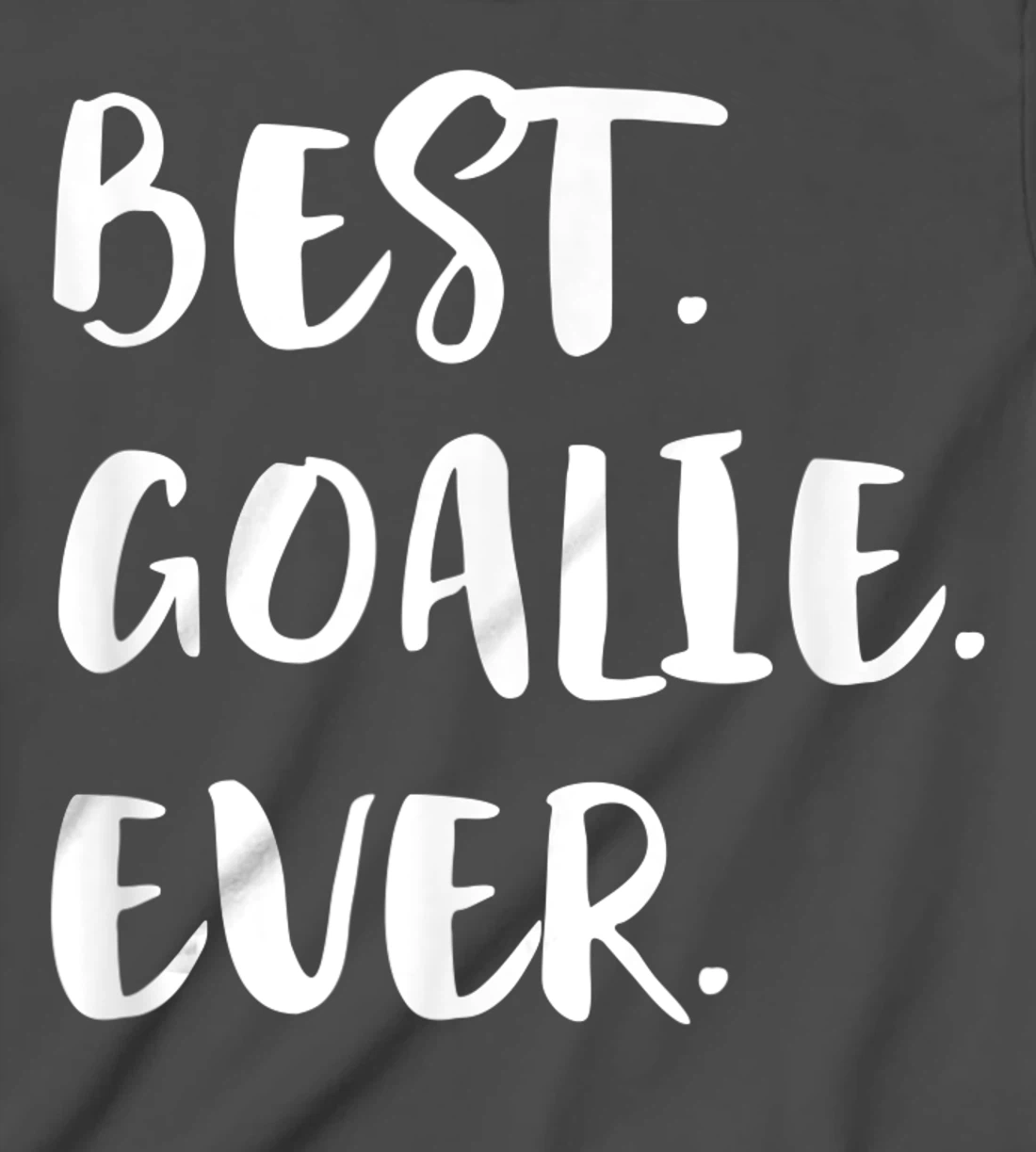 Best Goalie Ever Goalkeeper Goaltender Keeper T-Shirt, Kid T-Shirt and Women T-Shirt