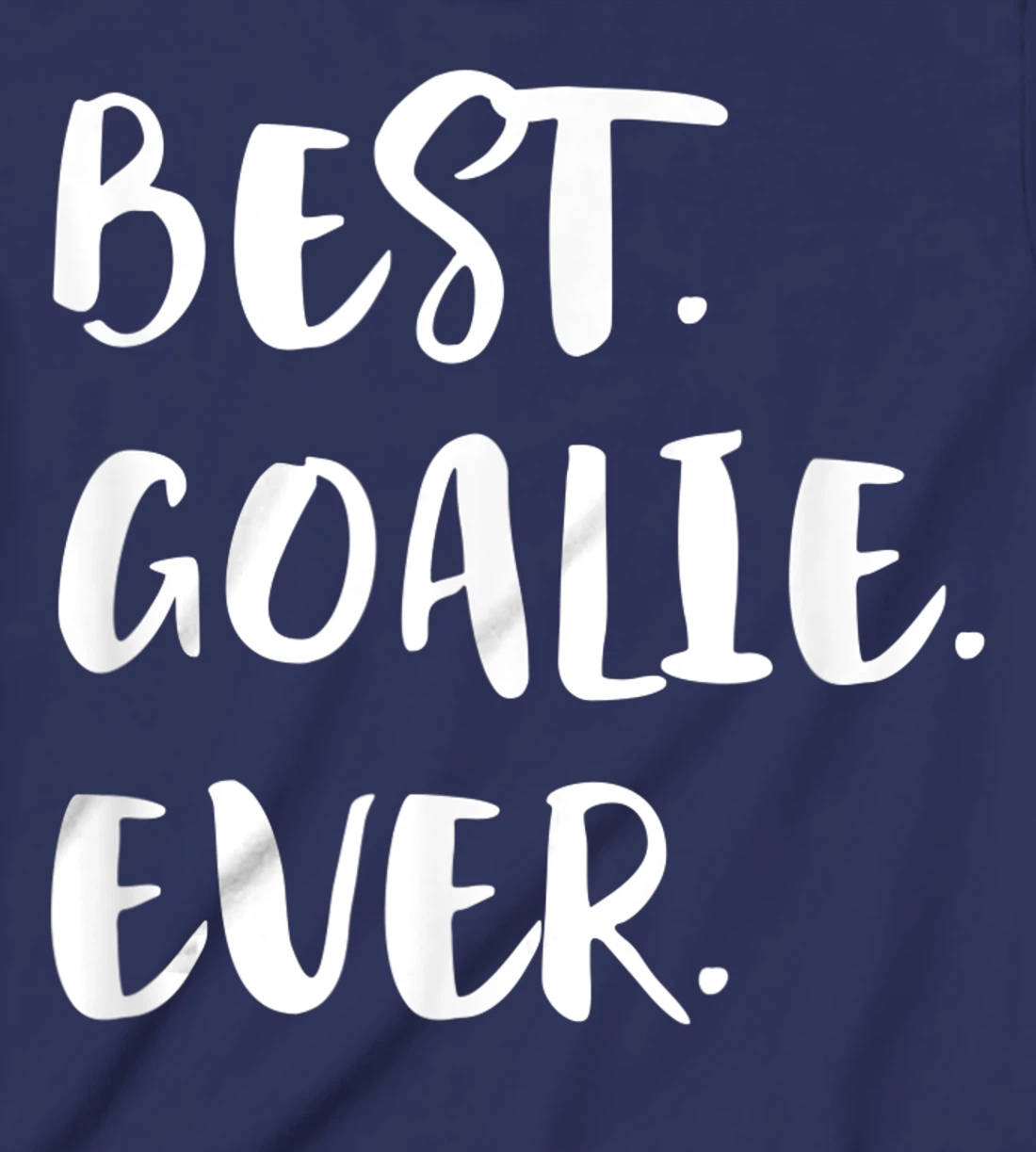 Best Goalie Ever Goalkeeper Goaltender Keeper T-Shirt, Kid T-Shirt and Women T-Shirt