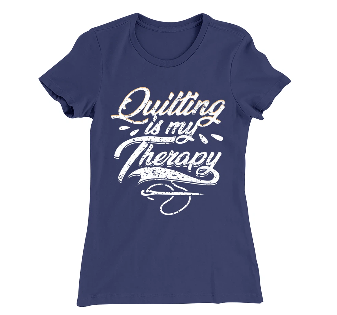 Quilting is My Therapy Funny Quilter T-Shirt, Women T-Shirt