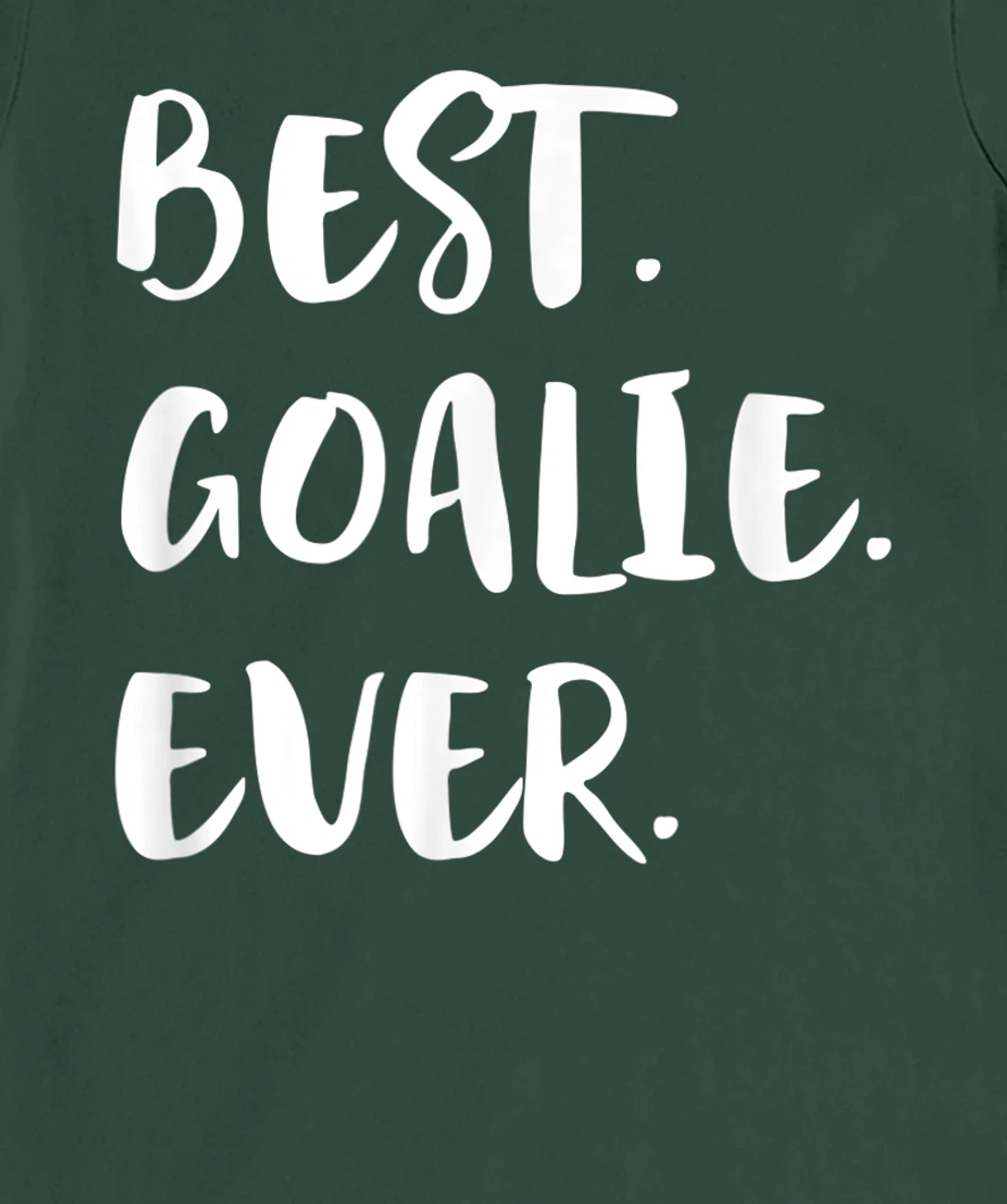 Best Goalie Ever Goalkeeper Goaltender Keeper T-Shirt, Kid T-Shirt and Women T-Shirt