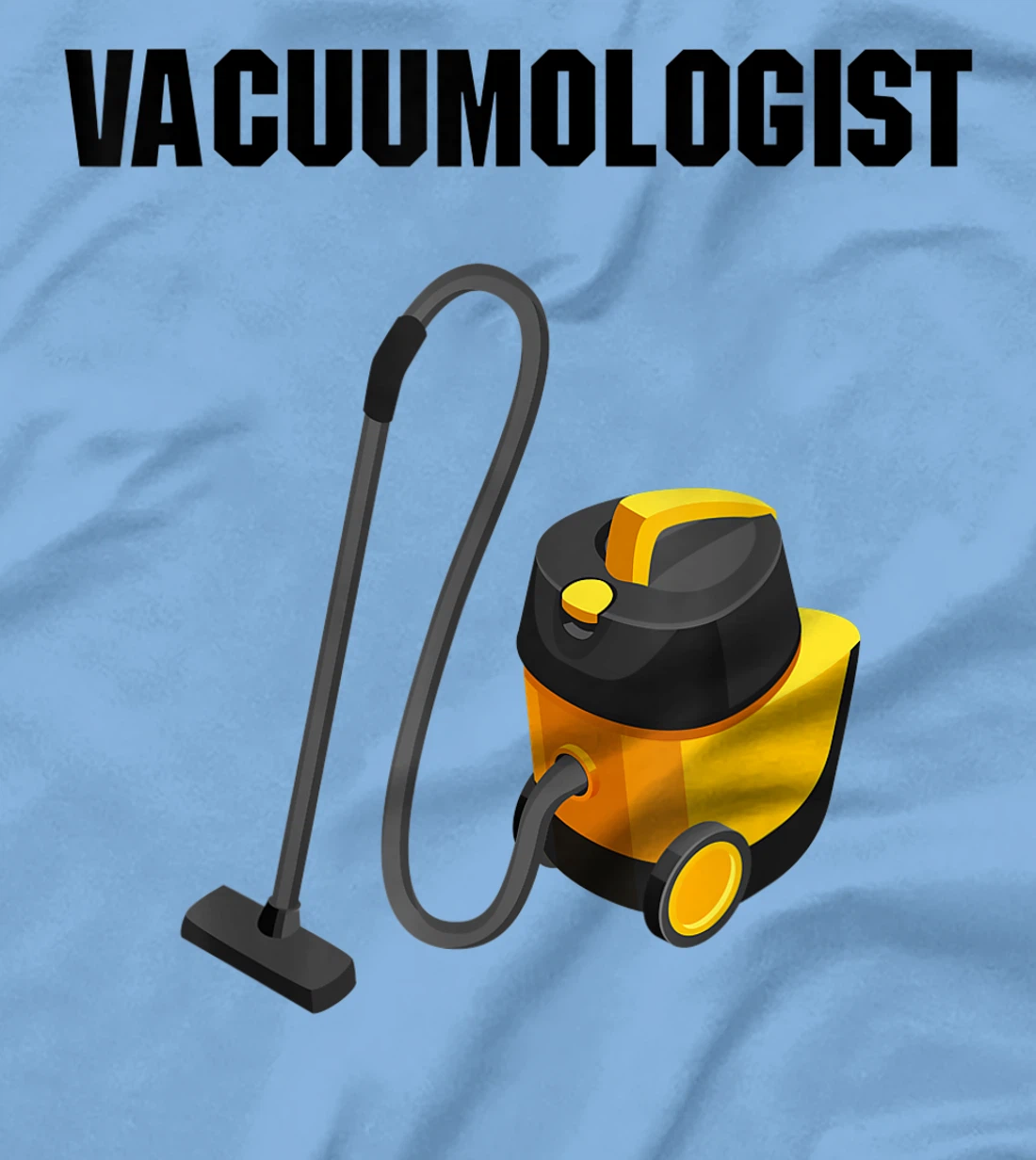 Womens Vacuumologist Tee Vacuums maid housekeeper vacuum Cleaner T-Shirt, Kid T-Shirt and Women T-Shirt