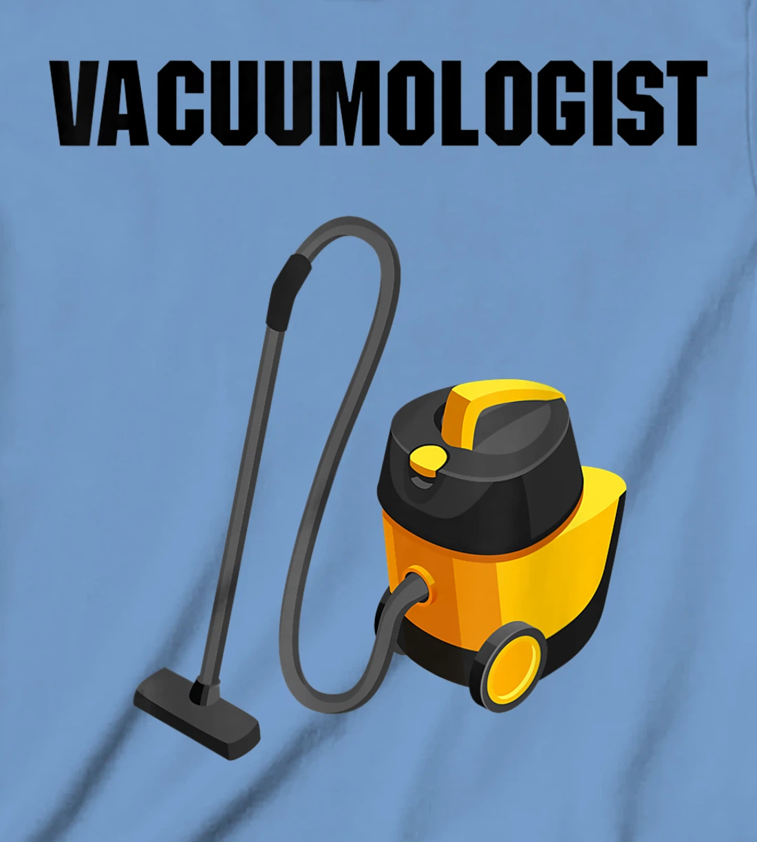 Womens Vacuumologist Tee Vacuums maid housekeeper vacuum Cleaner T-Shirt, Kid T-Shirt and Women T-Shirt