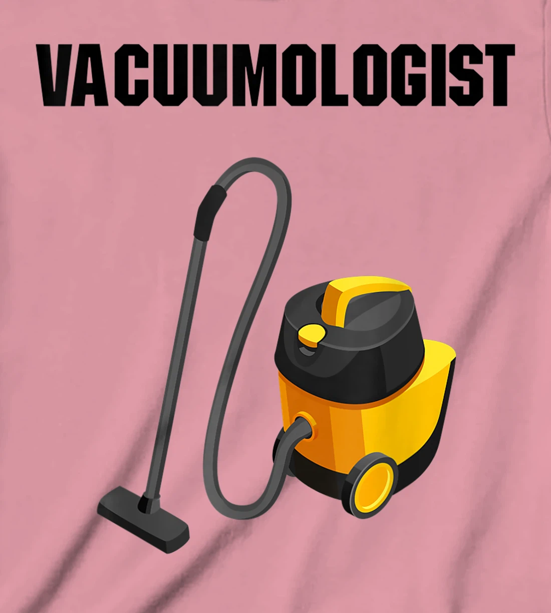 Womens Vacuumologist Tee Vacuums maid housekeeper vacuum Cleaner T-Shirt, Kid T-Shirt and Women T-Shirt