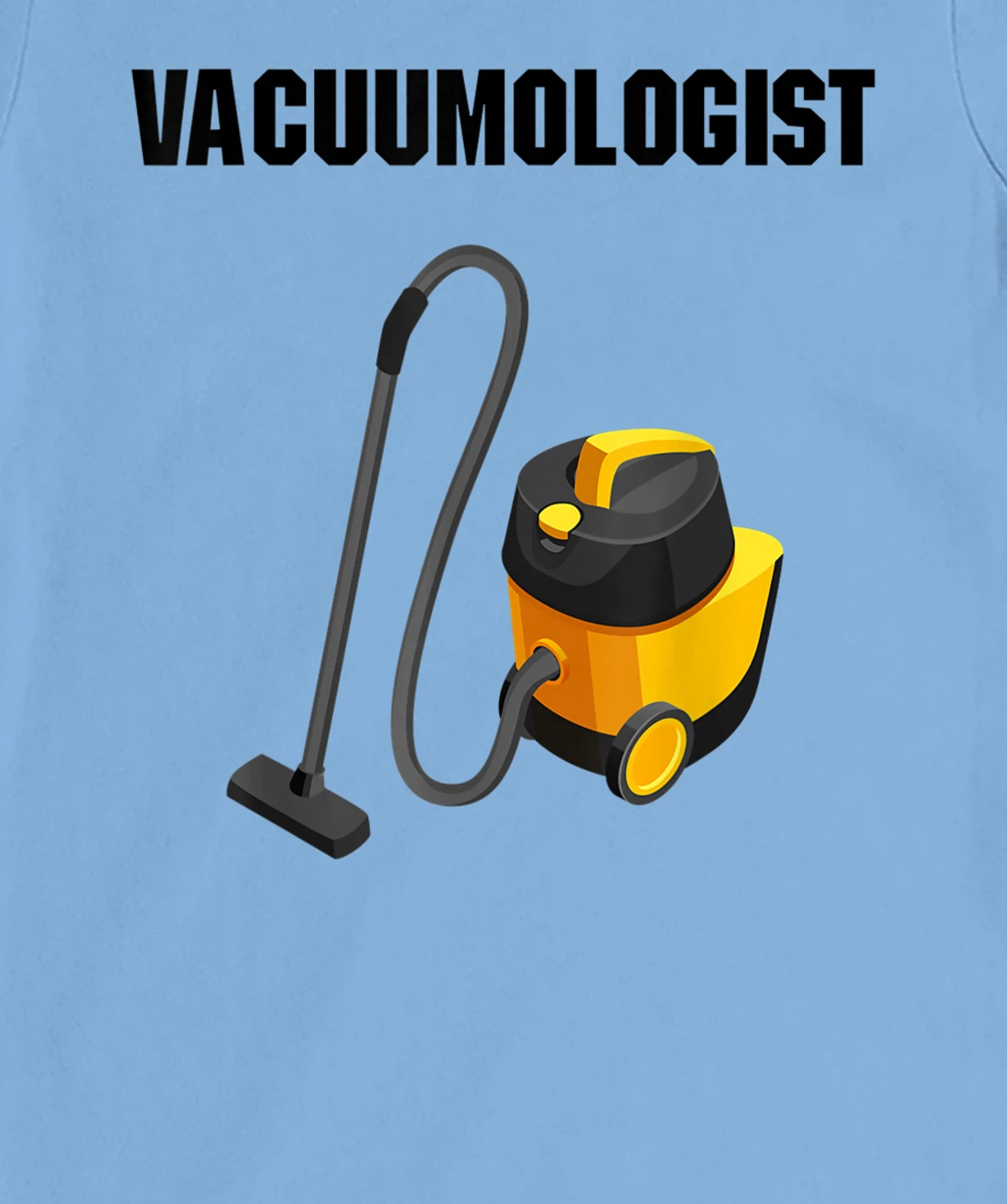Womens Vacuumologist Tee Vacuums maid housekeeper vacuum Cleaner T-Shirt, Kid T-Shirt and Women T-Shirt
