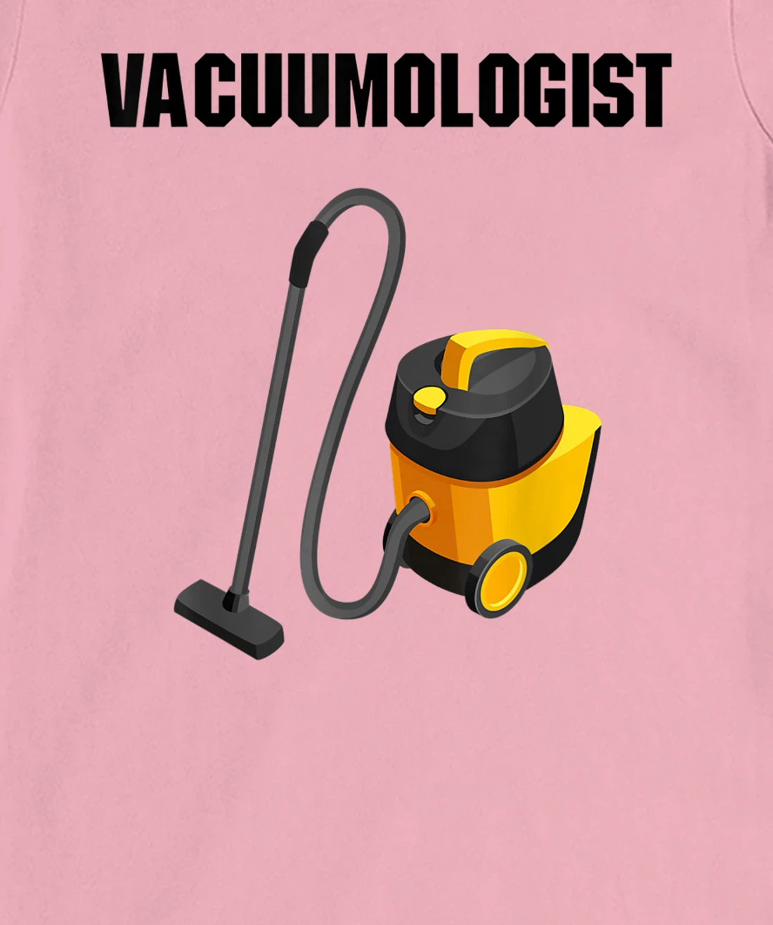 Womens Vacuumologist Tee Vacuums maid housekeeper vacuum Cleaner T-Shirt, Kid T-Shirt and Women T-Shirt