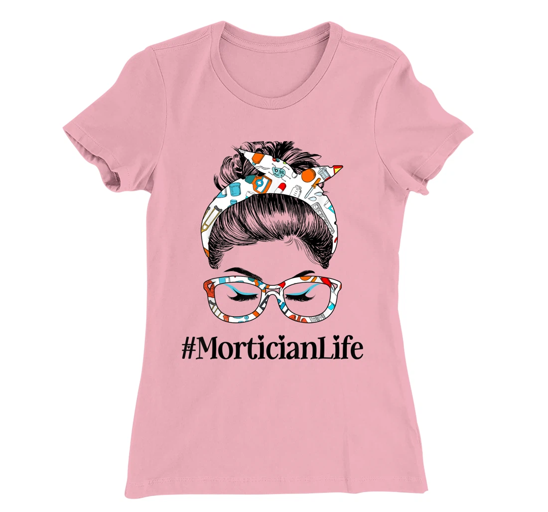 Womens Mortician Life Messy Hair Woman Bun Healthcare worker T-Shirt, Women T-Shirt