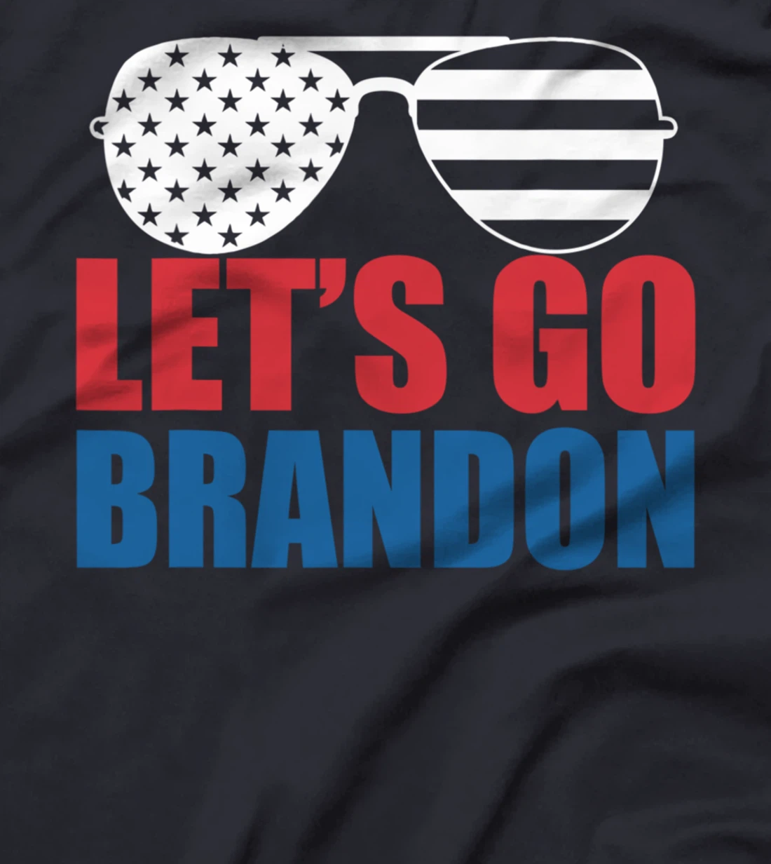 Let's Go Brandon Flag Sunglasses Funny Anti Biden T-Shirt