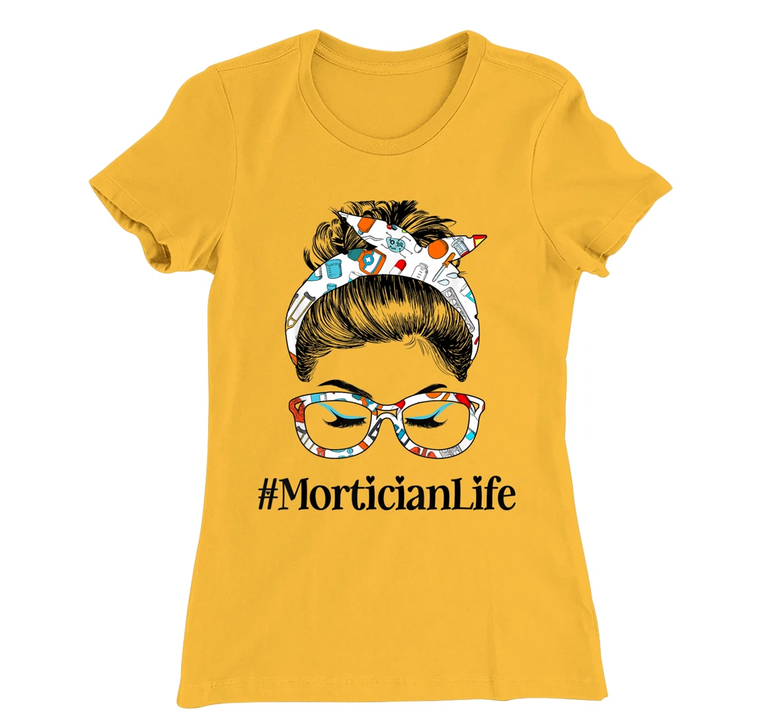 Womens Mortician Life Messy Hair Woman Bun Healthcare worker T-Shirt, Women T-Shirt