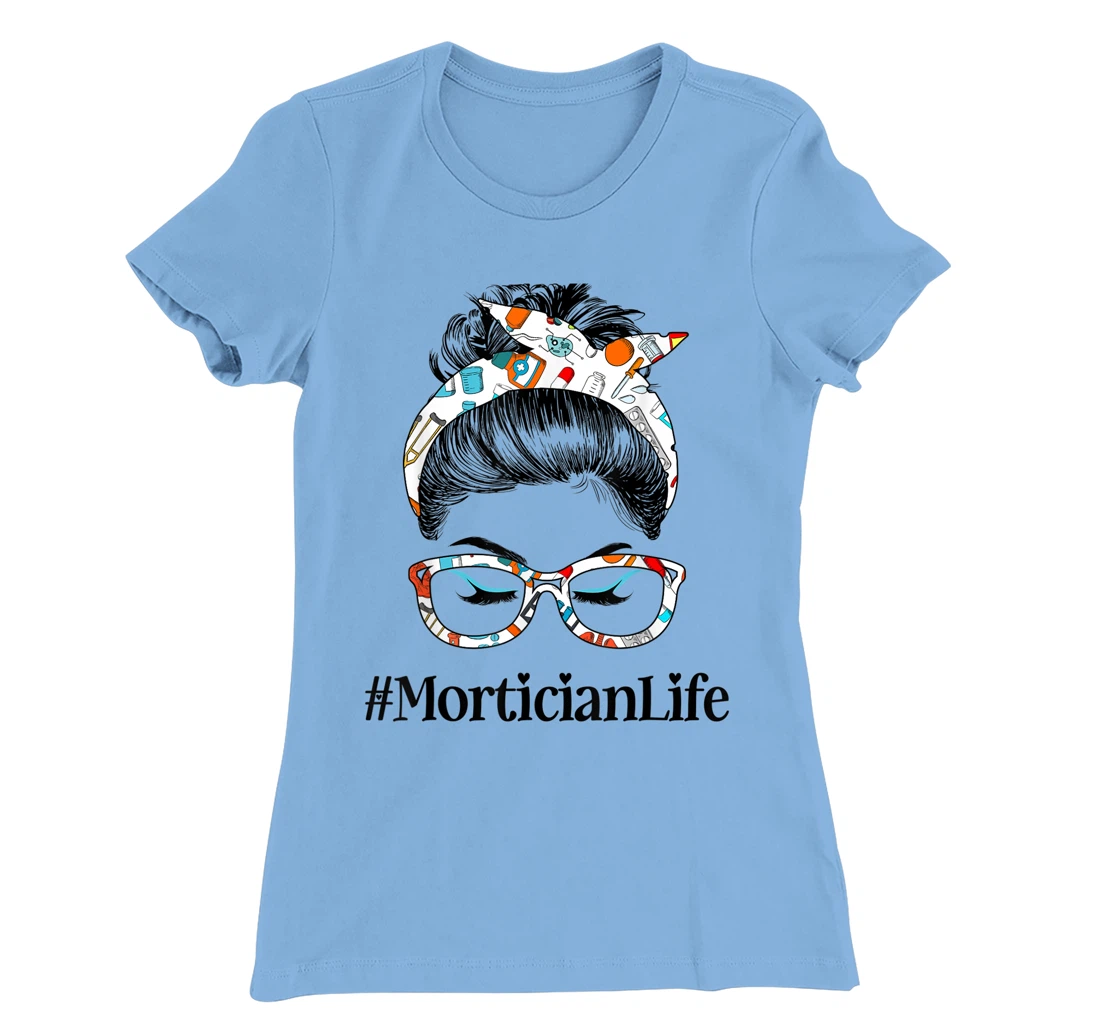 Womens Mortician Life Messy Hair Woman Bun Healthcare worker T-Shirt, Women T-Shirt