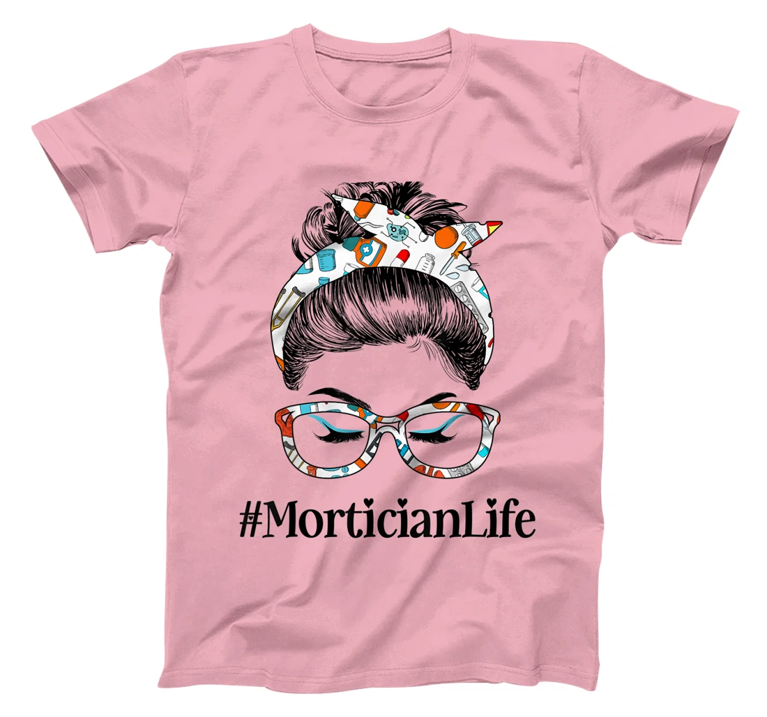 Womens Mortician Life Messy Hair Woman Bun Healthcare worker T-Shirt, Women T-Shirt