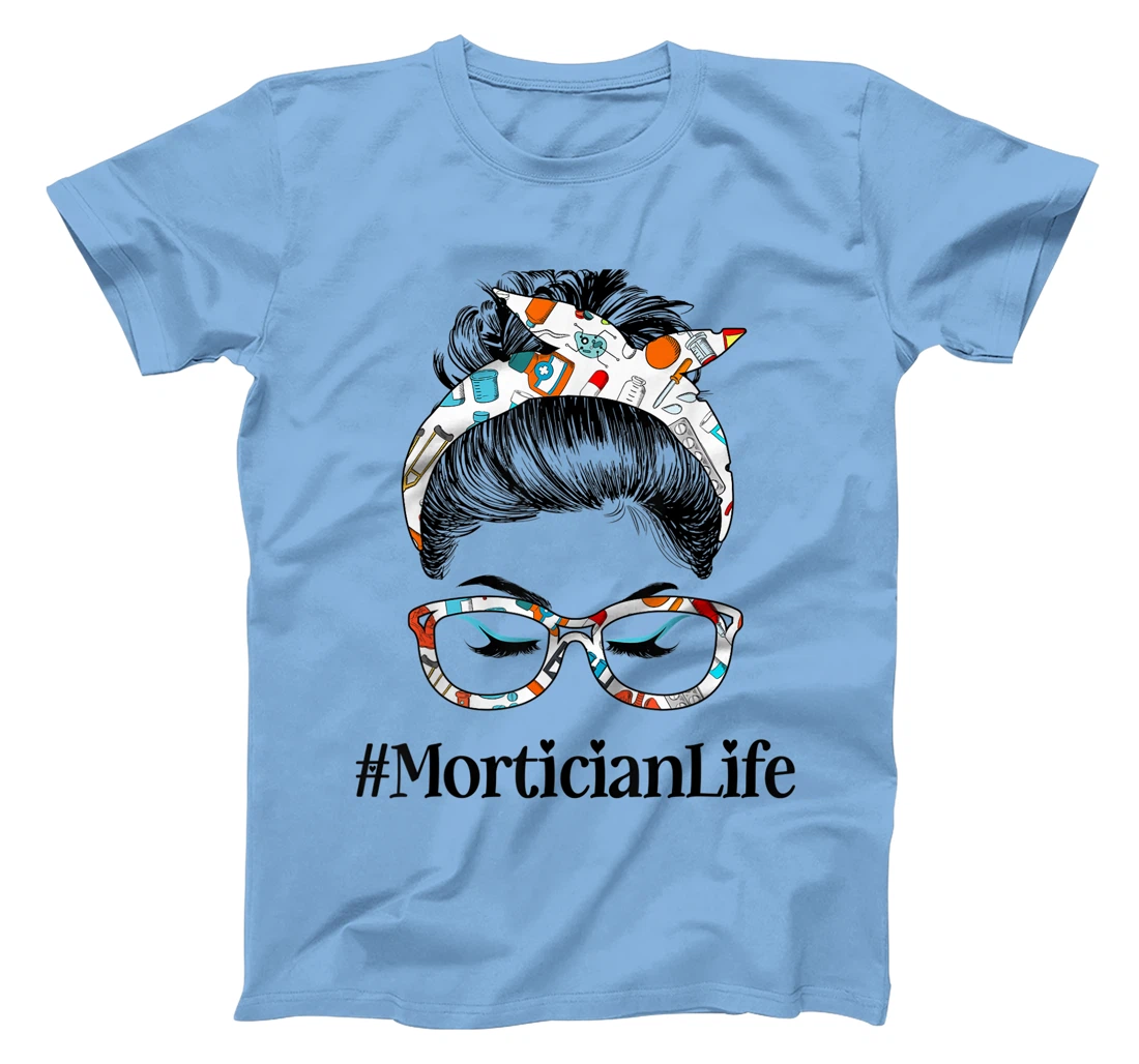 Womens Mortician Life Messy Hair Woman Bun Healthcare worker T-Shirt, Women T-Shirt