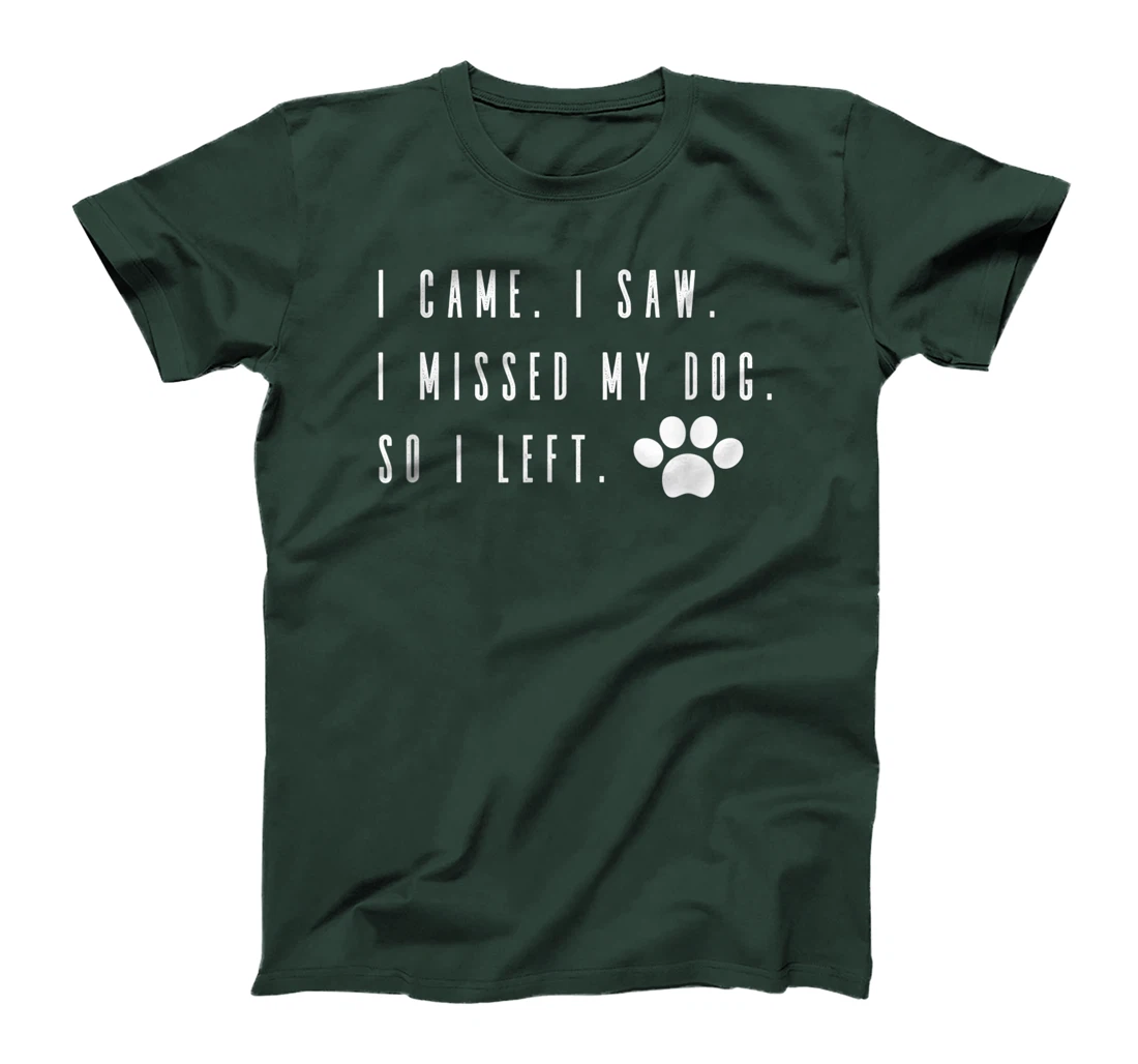 I Came I Saw I Missed my Dog so I Left T-Shirt, Women T-Shirt T-Shirt, Women T-Shirt