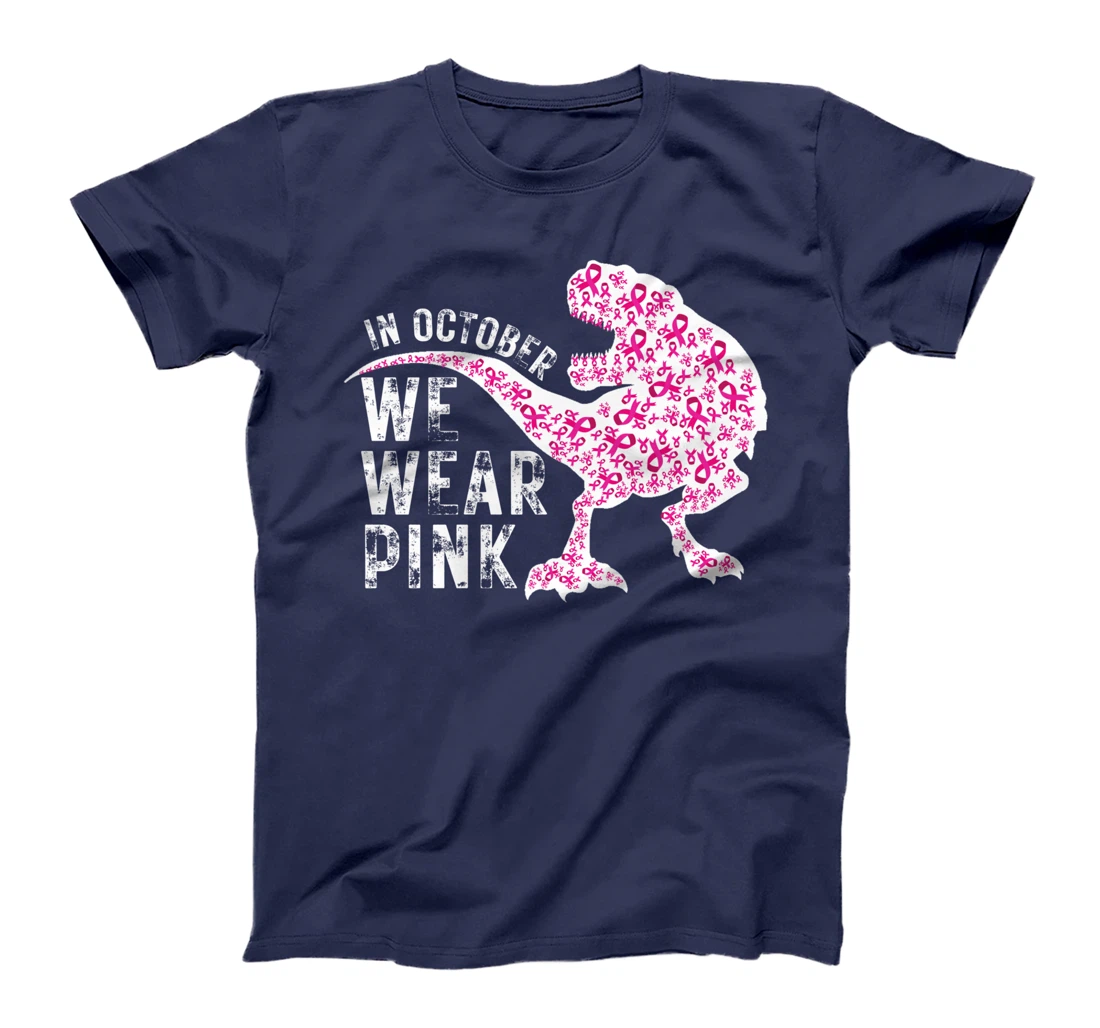 In October We Wear Pink Breast Cancer Awareness Warrior Trex T-Shirt