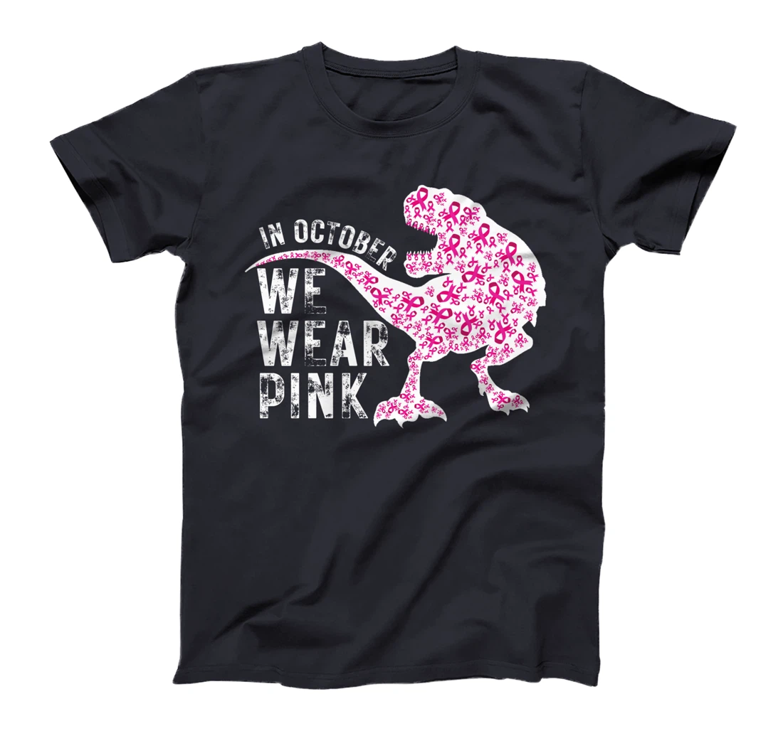In October We Wear Pink Breast Cancer Awareness Warrior Trex T-Shirt