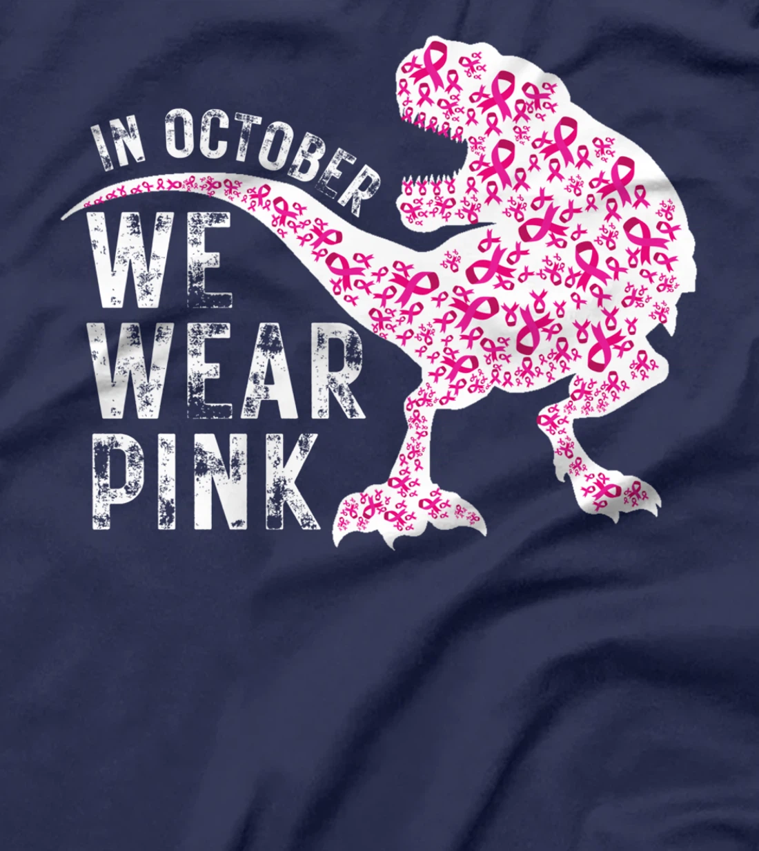 In October We Wear Pink Breast Cancer Awareness Warrior Trex T-Shirt