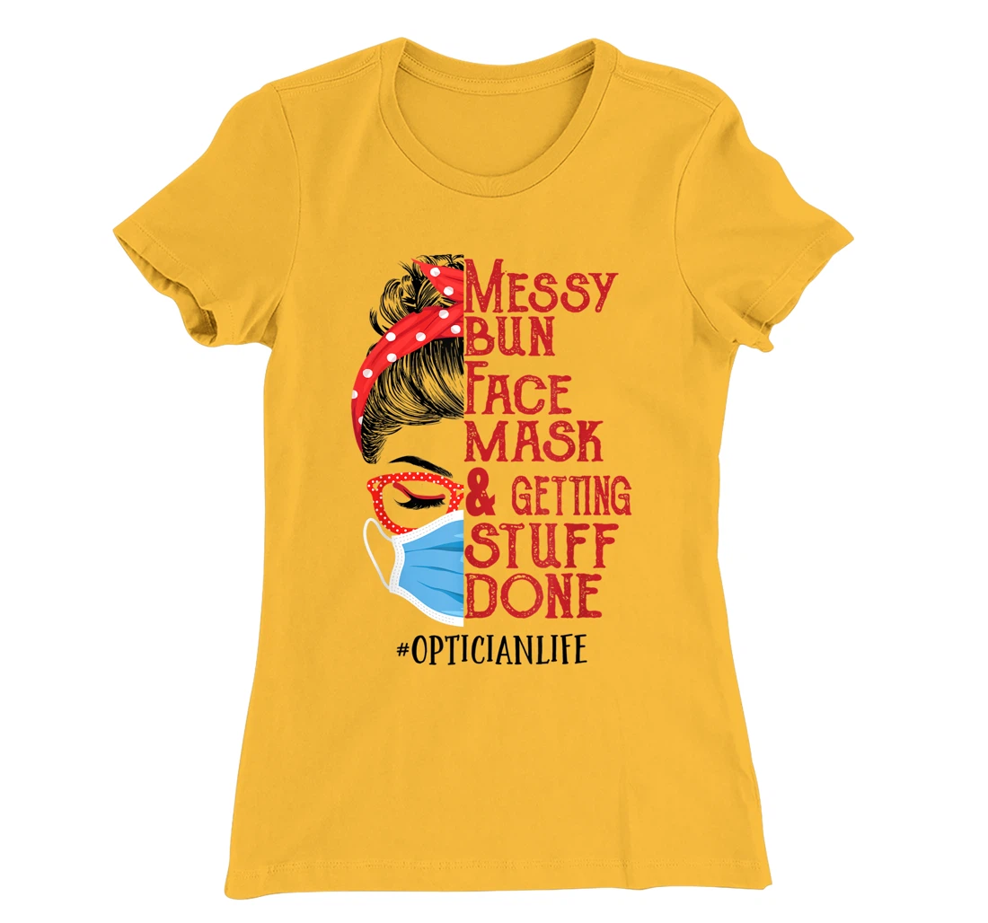 Womens Messy bun Face masks and getting stuff done Optician T-Shirt, Women T-Shirt