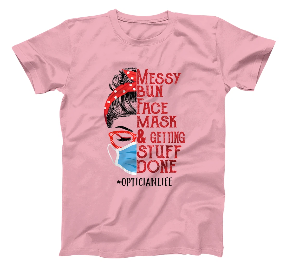 Womens Messy bun Face masks and getting stuff done Optician T-Shirt, Women T-Shirt