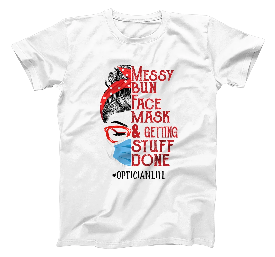 Womens Messy bun Face masks and getting stuff done Optician T-Shirt, Women T-Shirt