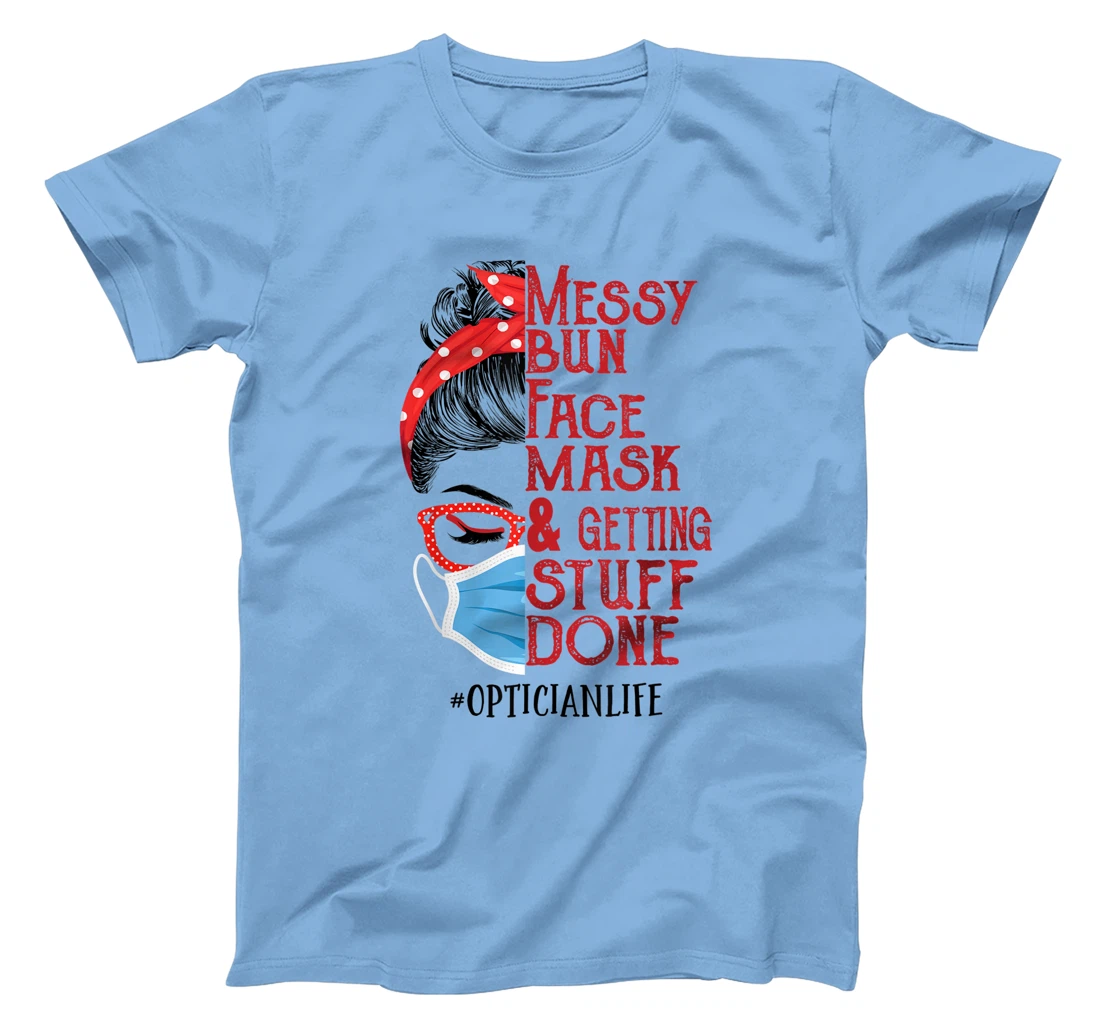 Womens Messy bun Face masks and getting stuff done Optician T-Shirt, Women T-Shirt