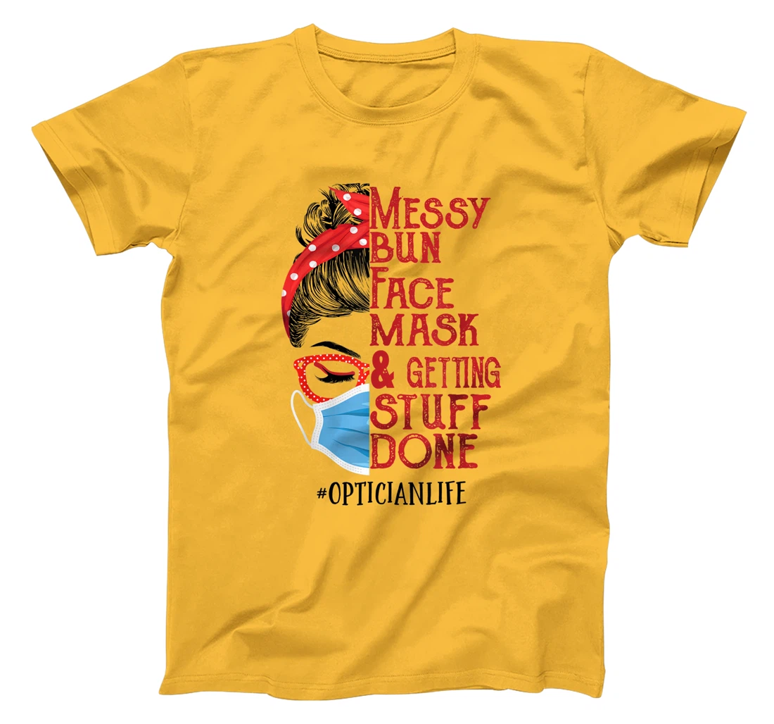 Womens Messy bun Face masks and getting stuff done Optician T-Shirt, Women T-Shirt