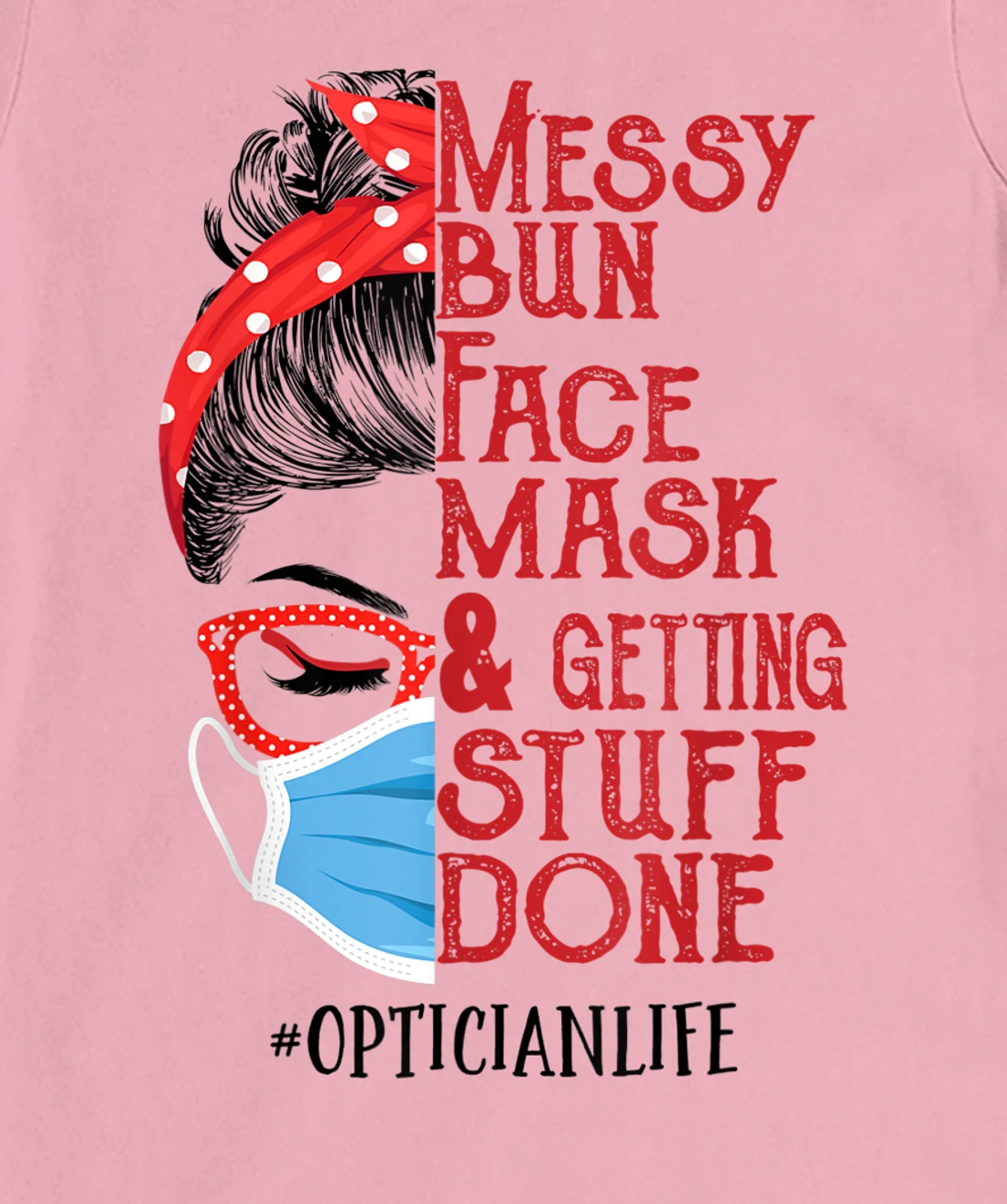 Womens Messy bun Face masks and getting stuff done Optician T-Shirt, Women T-Shirt