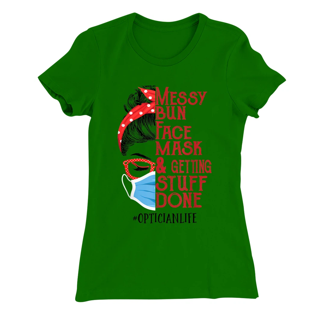 Womens Messy bun Face masks and getting stuff done Optician T-Shirt, Women T-Shirt