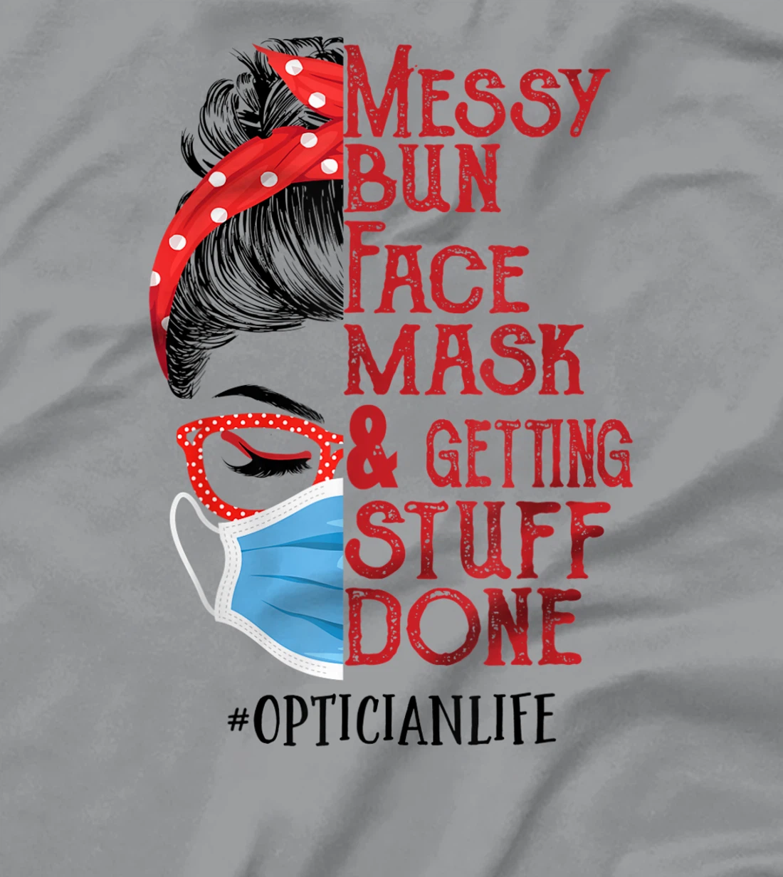 Womens Messy bun Face masks and getting stuff done Optician T-Shirt, Women T-Shirt